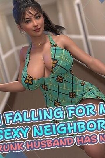 I'm Falling for My Sexy Neighbor: And Her Drunk Husband Has No Clue