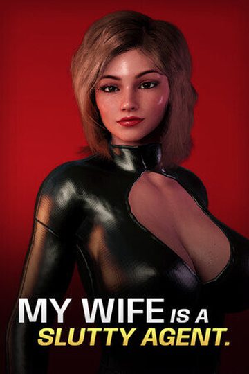 My Wife is a Slutty Agent