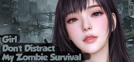 Girl, Don't Distract My Zombie Survival